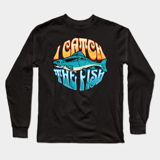 I Catch The Fish Long Sleeve T-Shirt